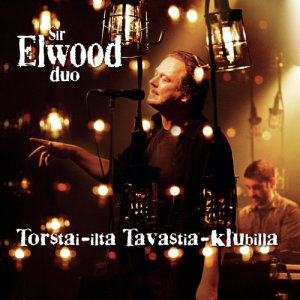 อัลบัม Torstai-ilta Tavastiaklubilla ศิลปิน Sir Elwood Duo