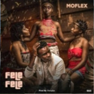 收聽Moflex的Fele Fele歌詞歌曲