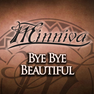 收聽Minniva的Bye Bye Beautiful歌詞歌曲