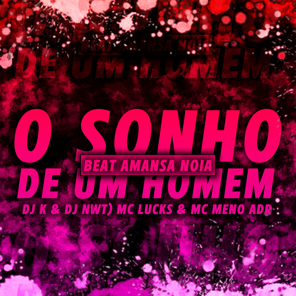 O Sonho de um Homen ! - Beat Amansa Noia (feat. MC Lucks, MC Menor ADR) (Explicit)