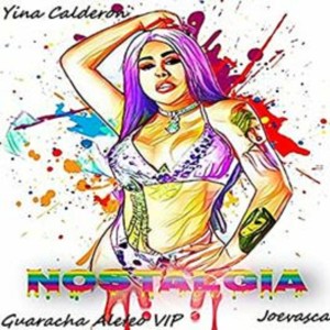 收聽Yina Calderón的Nostalgia (Guaracha Aleteo & Zapateo Original Mix)歌詞歌曲