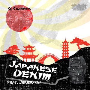 收听G. Champion的Japanese Denim (feat. Jeremy Chi) (Explicit)歌词歌曲