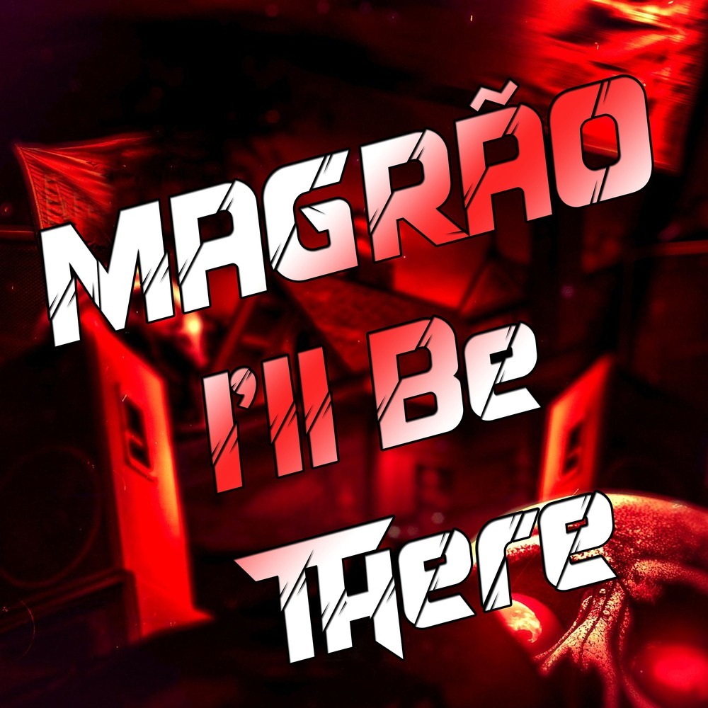 MAGRÃO I'll Be There (Explicit)