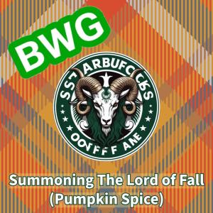 ดาวน์โหลดและฟังเพลง Summoning The Lord of Fall (Pumpkin Spice) (Explicit) พร้อมเนื้อเพลงจาก Unusual Record Store