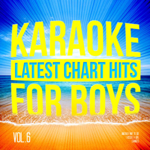 Karaoke - Ameritz的專輯Karaoke - Latest Chart Hits for Boys, Vol. 6
