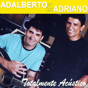 Adalberto e Adriano的專輯Totalmente Acústico