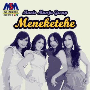 ดาวน์โหลดและฟังเพลง Meneketehe พร้อมเนื้อเพลงจาก Manis Manja Group