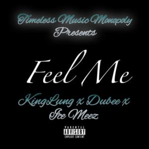 KingLung的專輯Feel me (feat. Ice Meez & Dubee ) (Explicit)