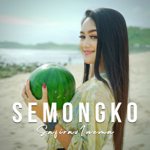 Dengarkan lagu Semongko nyanyian Safira Inema dengan lirik
