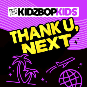 收聽Kidz Bop Kids的Thank U, Next (US Version)歌詞歌曲