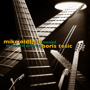 Album Mike Oldfield Rescaled on Classical Guitar from Boris Tesic