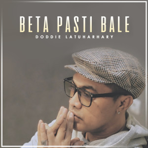 Listen to Beta Pasti Bale song with lyrics from Doddie Latuharhary