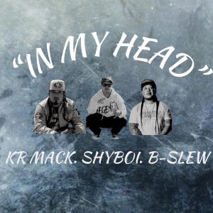 B-Slew的專輯IN MY HEAD (feat. KR MACK & B-SLEW) (Explicit)