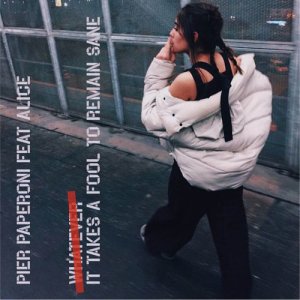 ดาวน์โหลดและฟังเพลง It Takes a Fool to Remain Sane (feat. Alice) [Radio Edit] (Radio Edit) พร้อมเนื้อเพลงจาก Pier Paperoni