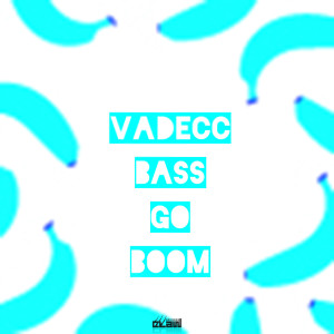 Dengarkan Bass Go Boom lagu dari Vadecc dengan lirik