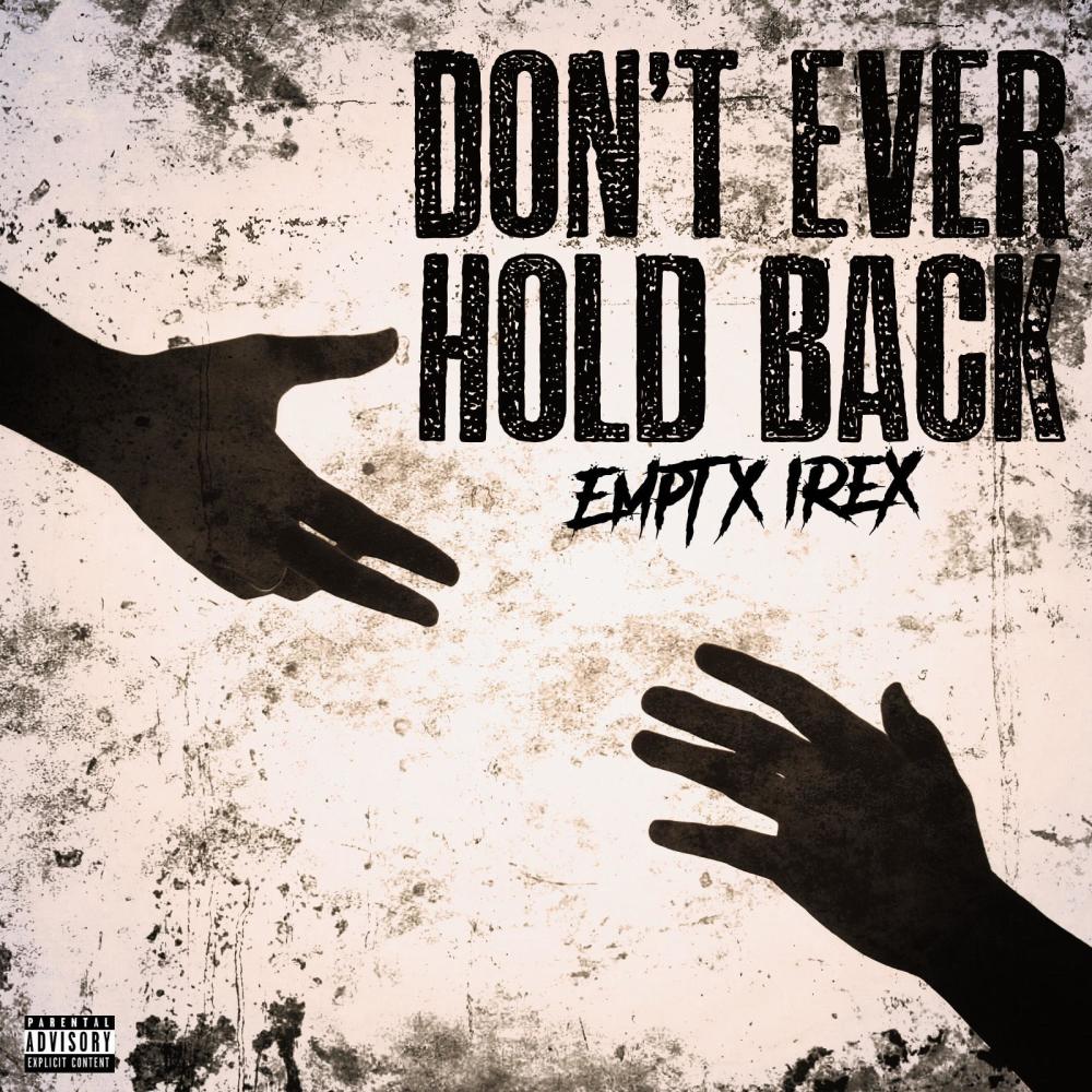 Don't Ever Hold Back (feat. iRex) (Explicit)