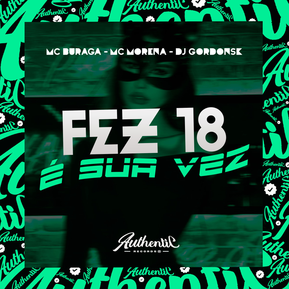 Fez 18 É Sua Vez (feat. MC Buraga & Mc Morena) (Explicit)