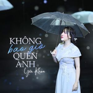 收听Yến Khoa的Không Bao Giờ Quên Anh歌词歌曲