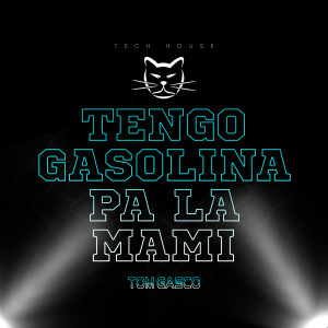 收聽Tom Gasco的Tengo Gasolina Pa La Mami (Tech House Remix)歌詞歌曲