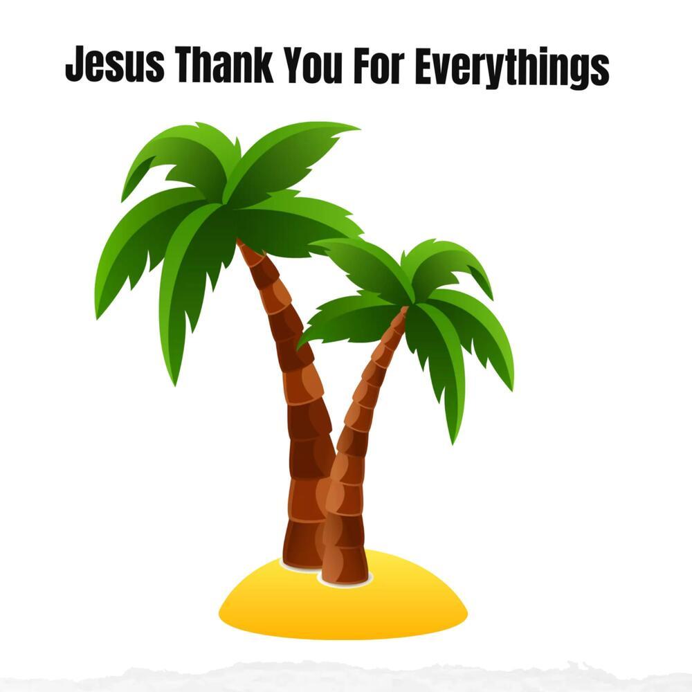 Jesus Thank You For Everythings