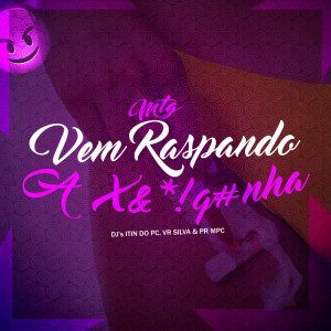 Album MTG - VEM RASPANDO A XEREQUINHA (Explicit) from Dj Vr Silva
