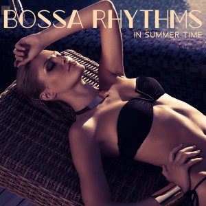 Bossa Rhythms in Summer Time (Instrumental Lounge Vibe, Jazz Cafe del Mar)
