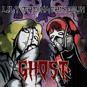 ดาวน์โหลดและฟังเพลง GHOST (feat. Lucigang) พร้อมเนื้อเพลงจาก Lily the Machinegun