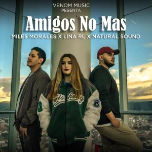 收听Miles Morales的AMIGOS NO MAS歌词歌曲