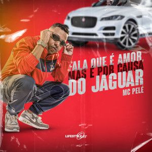 ดาวน์โหลดและฟังเพลง Fala Que É Amor, Mas É por Causa do Jaguar (Explicit) พร้อมเนื้อเพลงจาก Mc Pelé
