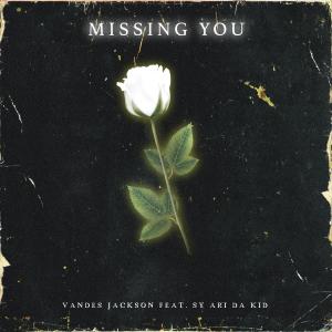 Vandes Jackson的专辑Missing You (feat. Sy Ari Da Kid) (Explicit)