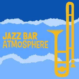 Jazz Bar Chillout的專輯Jazz Bar Atmosphere