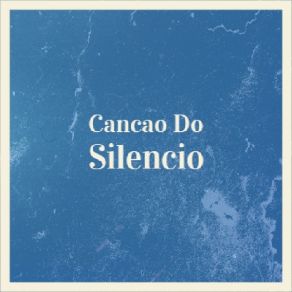 Cancao Do Silencio