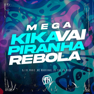 ดาวน์โหลดและฟังเพลง Mega - Kika piranha vai Rebola (Explicit) พร้อมเนื้อเพลงจาก Mc Magrinho