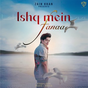 Listen to Ishq mein fanaa song with lyrics from Sam