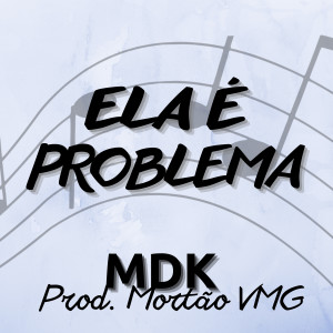 收聽MDK的Ela É Problema歌詞歌曲