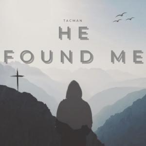 收聽Tacman的He Found Me歌詞歌曲