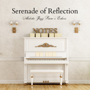 Peaceful Piano Jazz的專輯Serenade of Reflection: Melodic Jazz Piano's Echoes