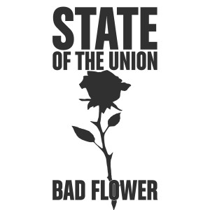 Dengarkan Bad Flower (DMT Berzerk Remix) lagu dari State of the Union dengan lirik
