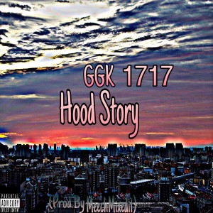 Listen to Hood Story (Explicit) song with lyrics from GGK 1717