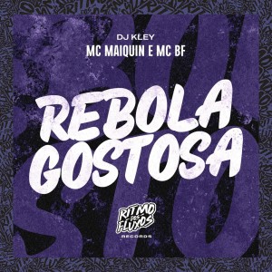 收听Mc Maiquin的Rebola Gostosa (Explicit)歌词歌曲