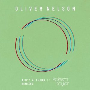 收聽Oliver Nelson的Ain't A Thing (feat. Kaleem Taylor) (Laurent Schark Remix)歌詞歌曲