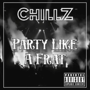 Listen to Party Like a Frat (Explicit) song with lyrics from Chillz