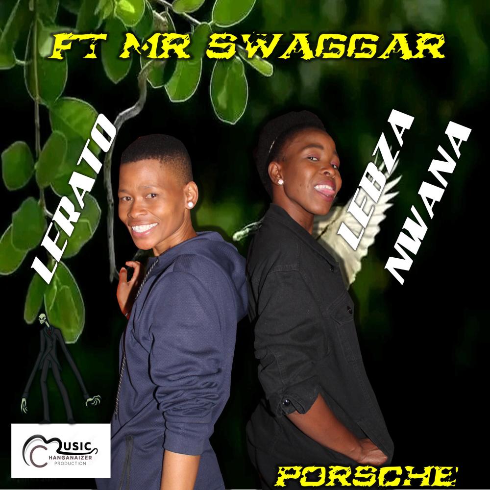 Lerato & lebza Nwana (Porsche) (feat. Mr Swagger)