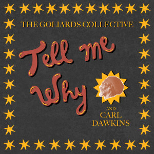 Listen to Tell Me Why song with lyrics from The Goliards Collective