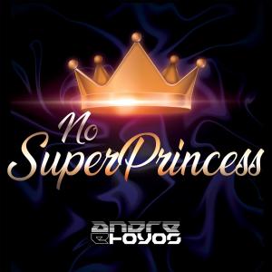 ดาวน์โหลดและฟังเพลง No SuperPrincess พร้อมเนื้อเพลงจาก Andre E Hoyos