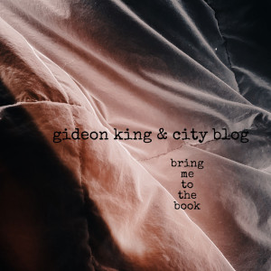 Listen to Bring Me to the Book song with lyrics from Gideon King & City Blog