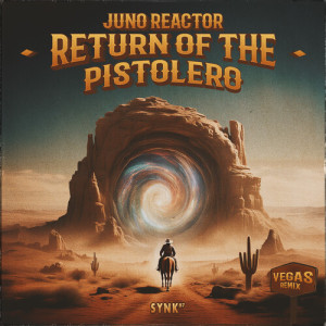 Album Return of the Pistolero (Vegas Remix) from Juno Reactor