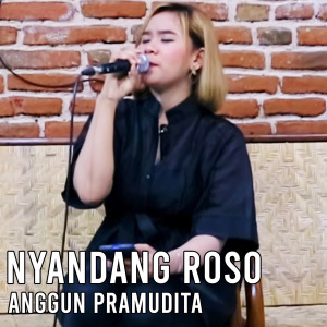 收聽Anggun Pramudita的Nyandang Roso歌詞歌曲