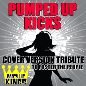 ดาวน์โหลดและฟังเพลง Pumped Up Kicks พร้อมเนื้อเพลงจาก Party Hit Kings