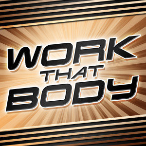 อัลบัม Work That Body ศิลปิน Pumpin' Iron